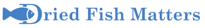 Dried Fish Matters